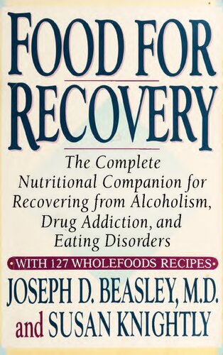 Food for Recovery: The Complete Nutritional Companion for Overcoming Alcoholism, Drug Addiction, and Eating Disorders
