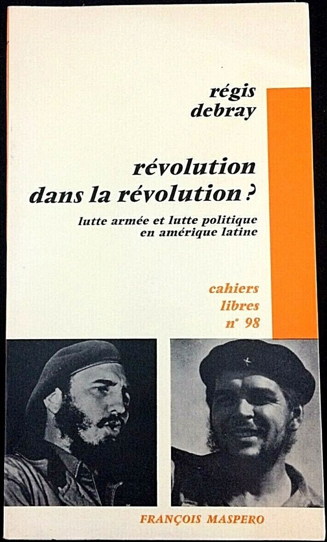 Révolution dans la révolution? Lutte armée et lutte politique en Amérique Latine