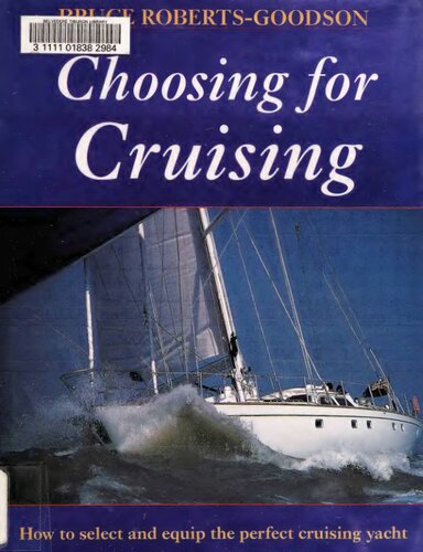 Choosing for Cruising: How to Select and Equip the Perfect Cruising Yacht