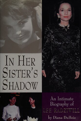 In her sisters shadow: an intimate biography of Lee Radziwill