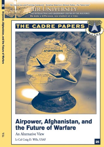Airpower, Afghanistan, and the future of warfare : An Alternative View