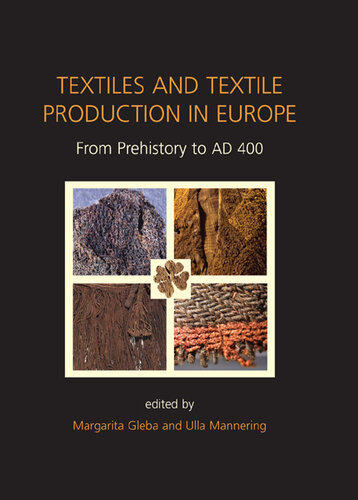 Textiles and Textile Production in Europe: From Prehistory to AD 400 (Ancient Textiles)