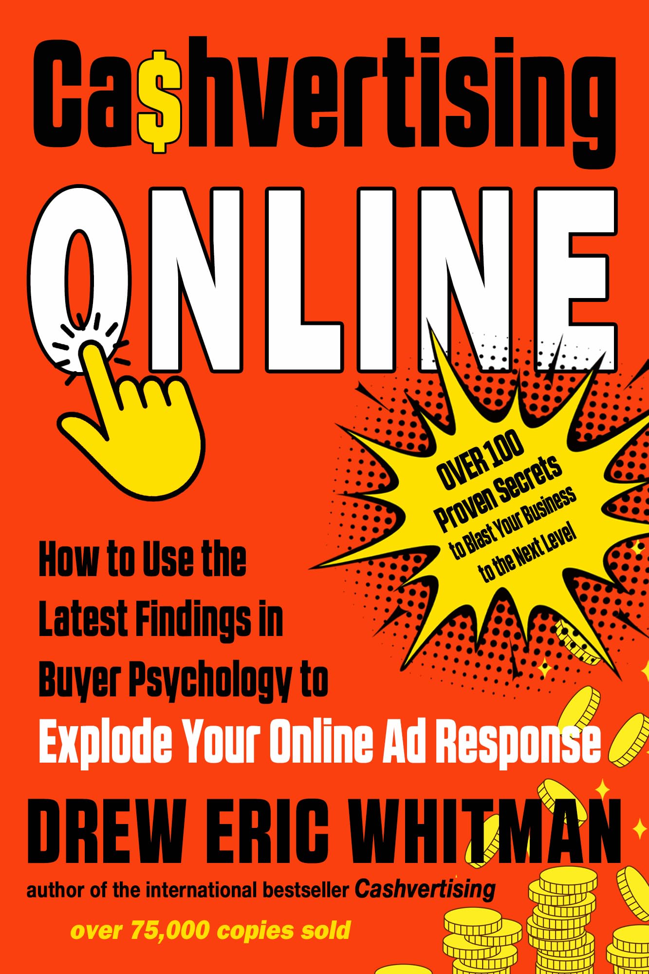 Cashvertising Online: How to Use the Latest Findings in Buyer Psychology to Explode Your Online Ad Response (Cashvertising Series)