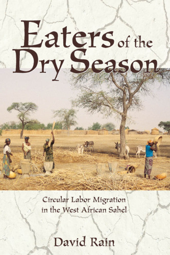Eaters of the Dry Season: Circular Labor Migration in the West African Sahel