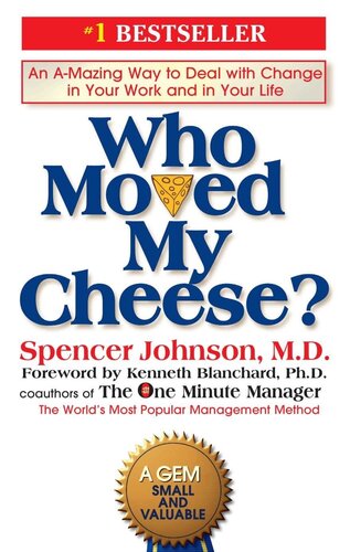Who Moved My Cheese?: An Amazing Way to Deal With Change in Your Work and in Your Life