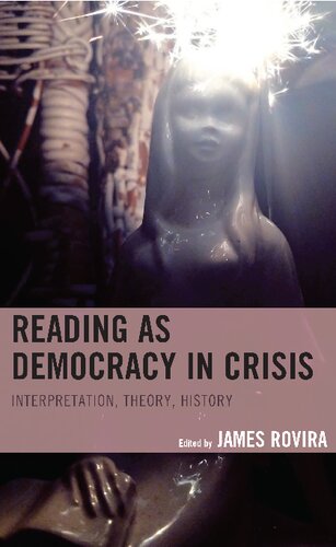 Reading as Democracy in Crisis: Interpretation, Theory, History