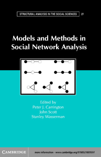 Models and Methods in Social Network Analysis (Structural Analysis in the Social Sciences)