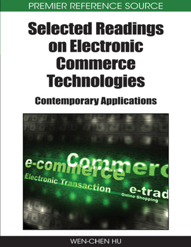 Selected Readings on Electronic Commerce Technologies: Contemporary Applications (Premier Reference Source)