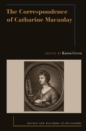 The Correspondence of Catharine Macaulay (Oxford New Histories of Philosophy)