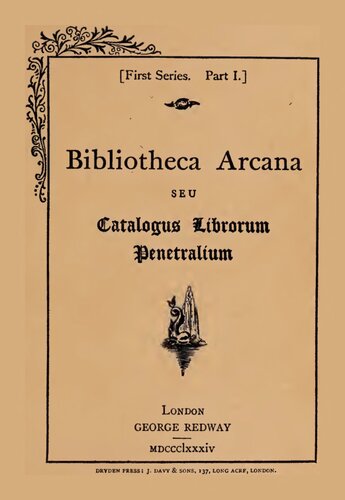 Bibliotheca arcana seu, Catalogus librorum pentralium, being brief notices of books that have been