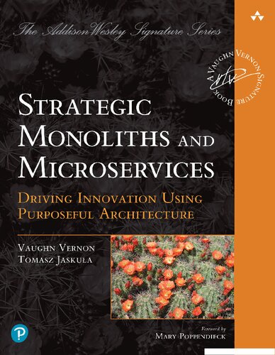 Strategic Monoliths and Microservices. Driving Innovation Using Purposeful Architecture