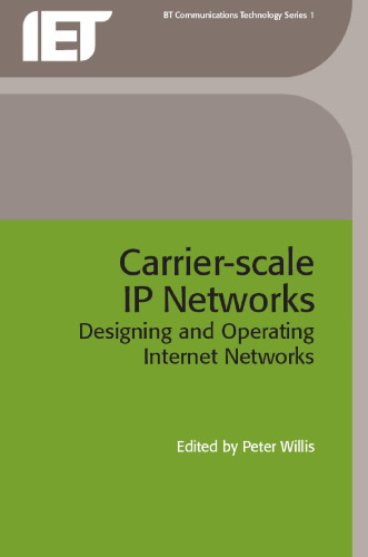 Carrier Scale IP Networks: Designing and Operating Internet Networks (Bt Communications Technology Series, 1)