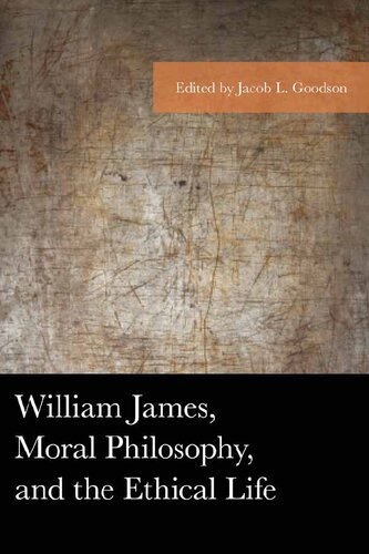 William James, Moral Philosophy, and the Ethical Life