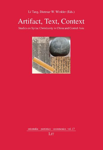Artifact, Text, Context Studies on Syriac Christianity in China and Central Asia