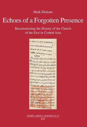 Echoes of a Forgotten Presence Reconstructing the History of the Church of the East in Central Asia