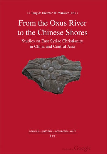From the Oxus River to the Chinese Shores Studies on East Syriac Christianity in China and Central Asia
