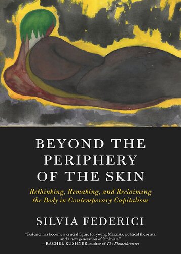 Beyond the Periphery of the Skin: Rethinking, Remaking, and Reclaiming the Body in Contemporary Capitalism