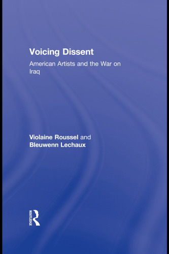 Voicing Dissent: American Artists and the War on Iraq (Routledge Studies in Law, Society and Popular Culture)