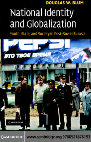 National Identity and Globalization: Youth, State, and Society in Post-Soviet Eurasia