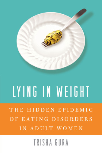 Lying in Weight: The Hidden Epidemic of Eating Disorders in Adult Women