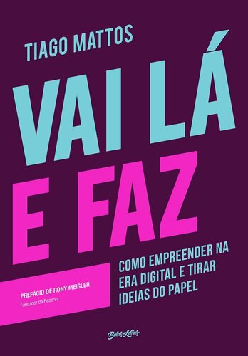 Vai lá e faz: como empreender na era digital e tirar ideias do papel