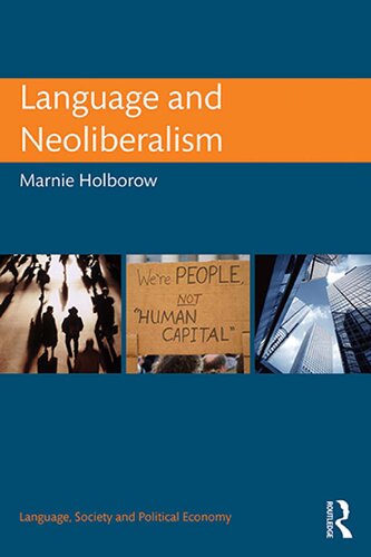 Language and Neoliberalism (Language, Society and Political Economy)
