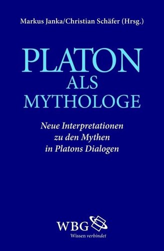 Platon als Mythologe: Redaktion: Schäfer, Christian; Schäfer, Christian; Janka, Markus; Janka, Markus; Erler, Michael