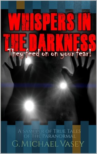 Whispers in the Darkness: A Sampler of Scary True Stories