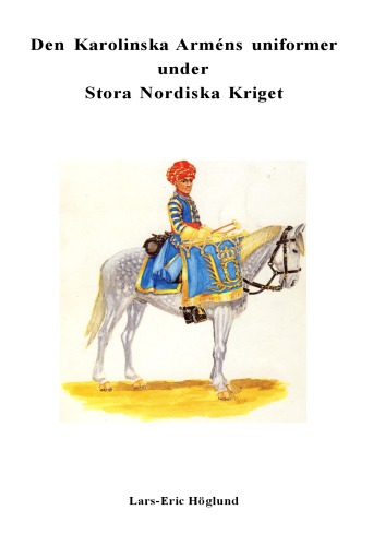 Uniforms of The Swedish Army in the Great Northern War