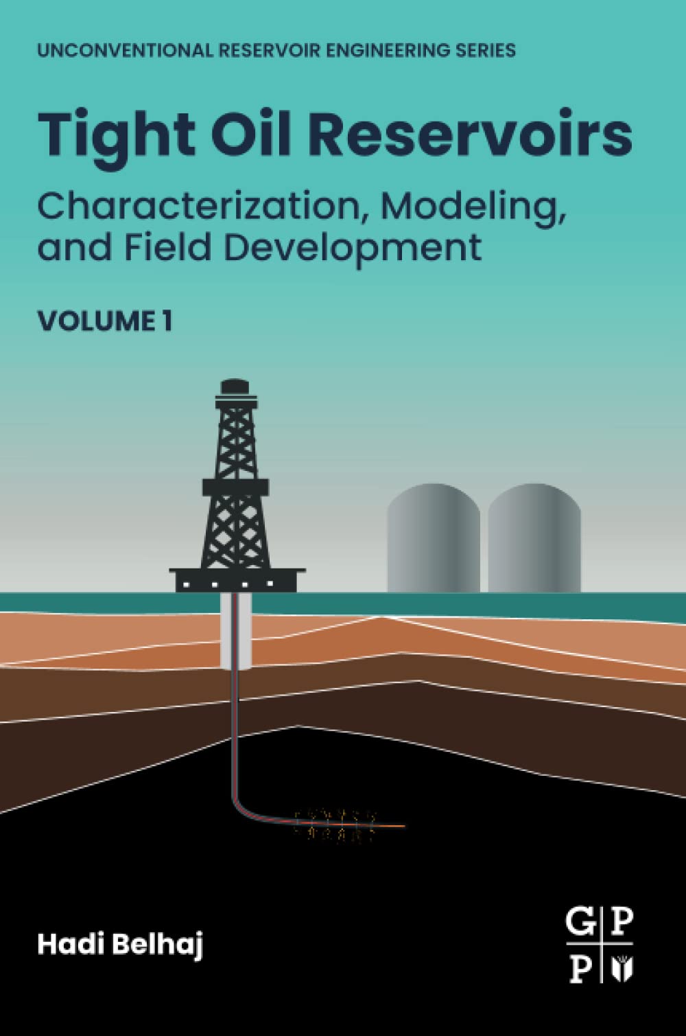 Tight Oil Reservoirs: Characterization, Modeling, and Field Development (Unconventional Reservoir Engineering Series)
