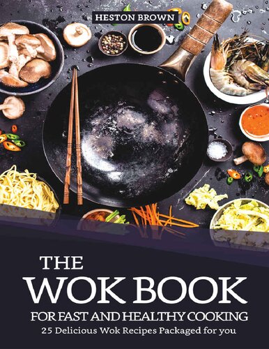 The Wok Book for Fast and Healthy Cooking: 25 Delicious Wok Recipes Packaged for you