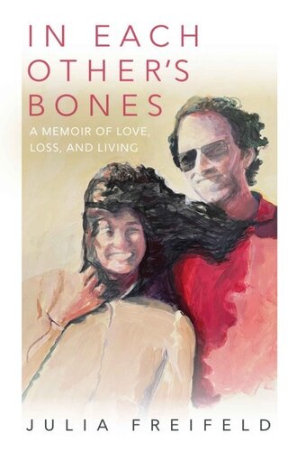In Each Other's Bones: A Memoir of Love, Loss and Living