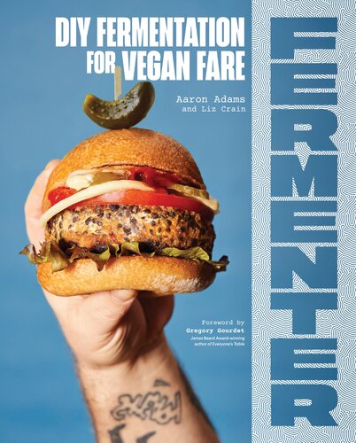 Fermenter : DIY Fermentation for Vegan Fare, Including Recipes for Krauts, Pickles, Koji, Tempeh, Nut- & Seed-Based Cheeses, Fermented Beverages & What to Do with Them