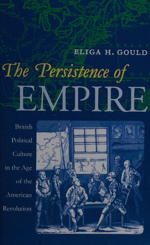 The Persistence of Empire: British Political Culture in the Age of the American Revolution (Published by the Omohundro Institute of Early American ... and the University of North Carolina Press)