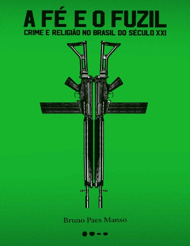 A fé o fuzil: Crime e religião no Brasil do século XXI