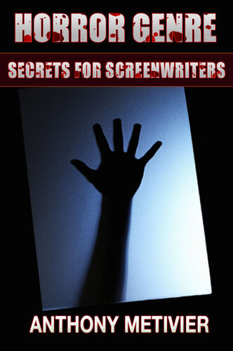 Horror Genre Secrets For Screenwriters: Your Next Scary Movie Made Scarier