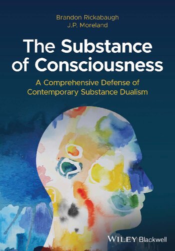 The Substance of Consciousness: A Comprehensive Defense of Contemporary Substance Dualism [Team-IRA]