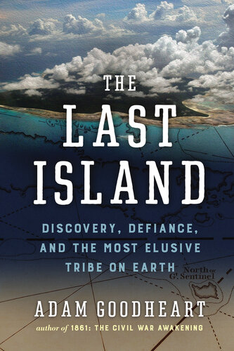The Last Island: Discovery, Defiance, and the Most Elusive Tribe on Earth