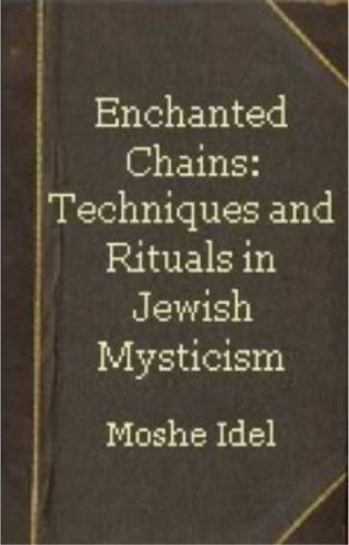 Enchanted Chains: Techniques and Rituals in Jewish Mysticism