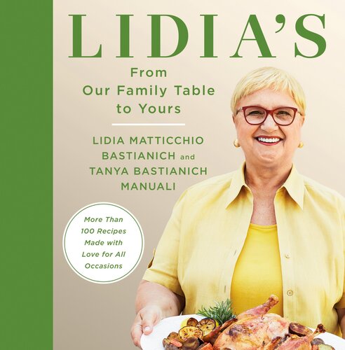 Lidia's From Our Family Table to Yours : More Than 100 Recipes Made with Love for All Occasions