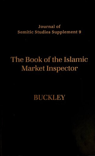 The Book of the Islamic Market Inspector: Nihāyat al-Rutba fī Talab al-Hisba (The Utmost Authority in the Pursuit of Hisba)