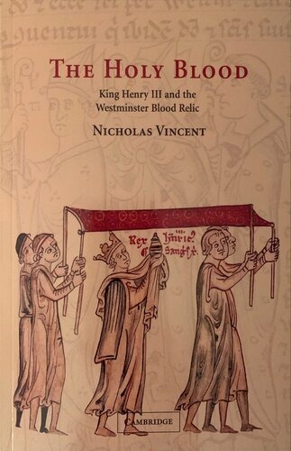 The Holy Blood: King Henry III and the Westminster Blood Relic