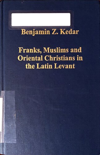 Franks, Muslims and Oriental Christians in the Latin Levant: Studies in Frontier Acculturation