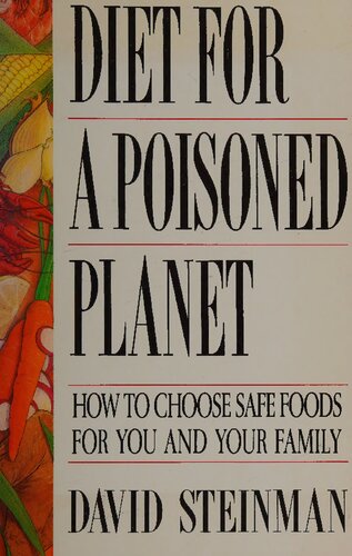 Diet for a Poisoned Planet: How to Choose Safe Foods for You and Your Family (First Edition)