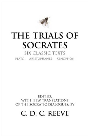 The Trials of Socrates: Six Classic Texts