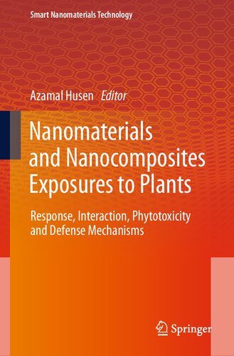 Nanomaterials and Nanocomposites Exposures to Plants: Response, Interaction, Phytotoxicity and Defense Mechanisms