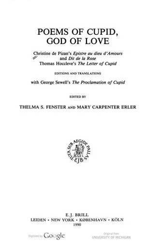 Poems of Cupid, God of Love: Christine de Pizan's Epistre au dieu d'Amours and Dit de la Rose, Thomas Hoccleve's The Letter of Cupid: Editions and Translations with George Sewell's The Proclamation of Cupid