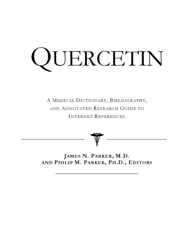 Quercetin - A Medical Dictionary, Bibliography, and Annotated Research Guide to Internet References