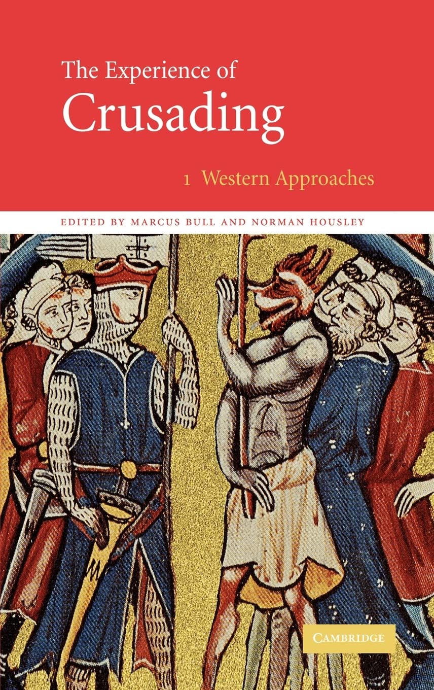 The Experience of Crusading, Volume One: Western Approaches