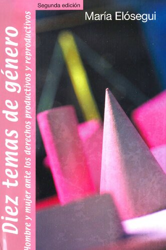 Diez temas de género. Hombre y mujer ante los derechos productivos y reproductivos